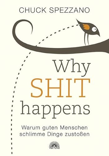 WHY SHIT HAPPENS: Warum guten Menschen schlimme Dinge zustoßen - Grundlagenwerk, Bedeutung der Selbstverantwortung, Prinzipien und Dynamiken unseres ... Wachstum, weltberühmter Weisheitslehrer WHY SHIT HAPPENS: Warum guten Menschen schlimme Dinge zustoßen - Grundlagenwerk, Bedeutung der Selbstverantwortung, Prinzipien und Dynamiken unseres ... Wachstum, weltberühmter Weisheitslehrer