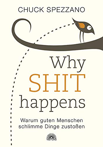 WHY SHIT HAPPENS: Warum guten Menschen schlimme Dinge zustoßen - Grundlagenwerk, Bedeutung der Selbstverantwortung, Prinzipien und Dynamiken unseres ... Wachstum, weltberühmter Weisheitslehrer WHY SHIT HAPPENS: Warum guten Menschen schlimme Dinge zustoßen - Grundlagenwerk, Bedeutung der Selbstverantwortung, Prinzipien und Dynamiken unseres ... Wachstum, weltberühmter Weisheitslehrer