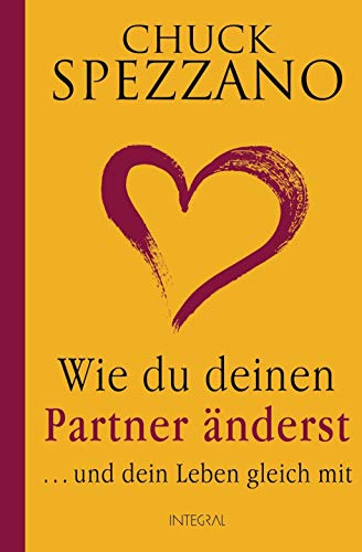 Wie du deinen Partner änderst: ... und dein Leben gleich mit