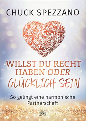 Willst Du Recht haben oder glücklich sein: So gelingt eine harmonische Partnerschaft Willst Du Recht haben oder glücklich sein: So gelingt eine harmonische Partnerschaft