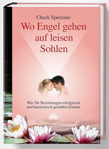 Wo Engel gehen auf leisen Sohlen: Wie Sie Beziehungen erfolgreich und harmonisch gestalten können Wo Engel gehen auf leisen Sohlen: Wie Sie Beziehungen erfolgreich und harmonisch gestalten können