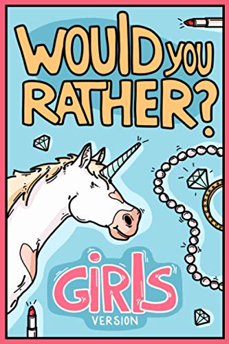 Would You Rather Girls Version: Would You Rather Questions Girls Edition (Would You Rather For Kids, Band 8) von Lion and Mane Press