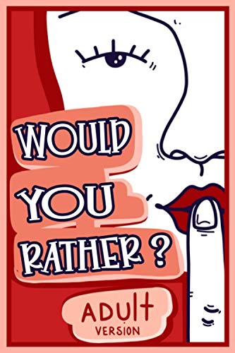Would You Rather Adult Version: The Naughty Conversation Game Edition von Lion and Mane Press