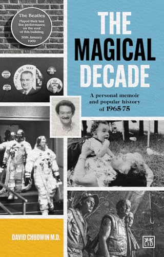 The Magical Decade: A Personal Memoir and Popular History of 1965-75 von LID Publishing
