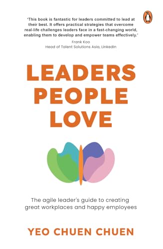 Leaders People Love: The agile leader’s guide to creating great workplaces and happy employees: The Agile Leader’s Guide to Creating Great Workplaces and Happy Employees Leaders People Love: The agile leader’s guide to creating great workplaces and happy employees: The Agile Leader’s Guide to Creating Great Workplaces and Happy Employees