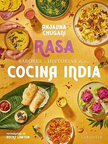 Sabores e historias de mi cocina india. Rasa (LAROUSSE - Libros Ilustrados/ Prácticos - Gastronomía) von Larousse
