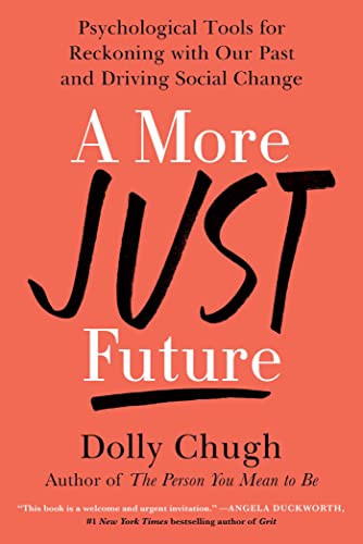 A More Just Future: Psychological Tools for Reckoning with Our Past and Driving Social Change von Atria Books