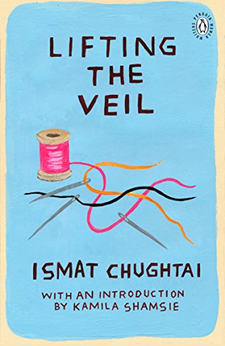 Lifting the Veil: Introduction by the winner of the 2018 Women's Prize for Fiction Kamila Shamsie (Penguin Women Writers, 4)