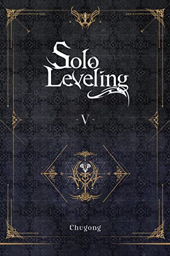 Solo Leveling, Vol. 5 (novel) (SOLO LEVELING LIGHT NOVEL SC) von Yen Press