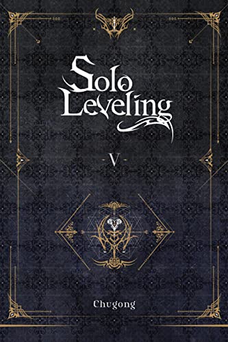 Solo Leveling, Vol. 5 (novel): Volume 5 (SOLO LEVELING LIGHT NOVEL SC) von Yen Press