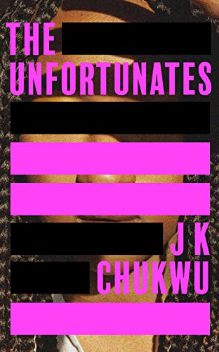 The Unfortunates: The powerful and darkly funny debut novel from J K Chukwu von The Borough Press