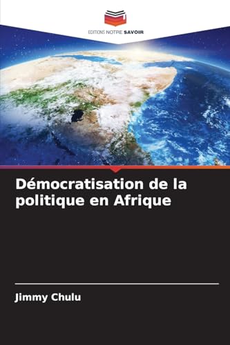 Démocratisation de la politique en Afrique von Editions Notre Savoir