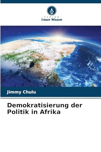 Demokratisierung der Politik in Afrika Demokratisierung der Politik in Afrika von Verlag Unser Wissen