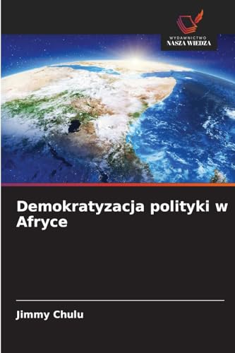 Demokratyzacja polityki w Afryce Demokratyzacja polityki w Afryce von Wydawnictwo Nasza Wiedza