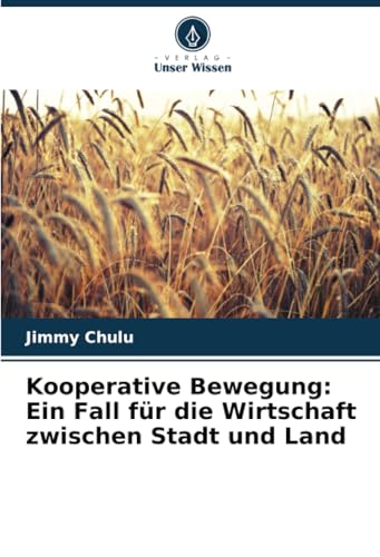 Kooperative Bewegung: Ein Fall für die Wirtschaft zwischen Stadt und Land: DE Kooperative Bewegung: Ein Fall für die Wirtschaft zwischen Stadt und Land: DE von Verlag Unser Wissen