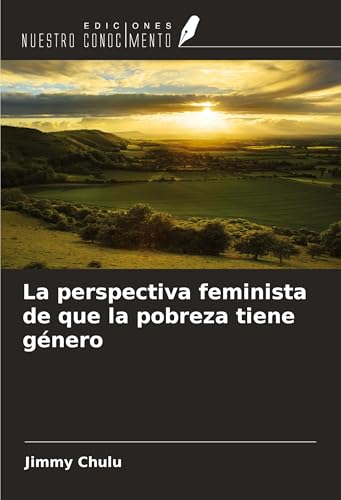 La perspectiva feminista de que la pobreza tiene género von Ediciones Nuestro Conocimiento