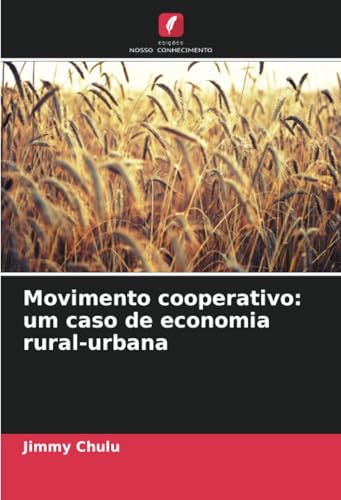 Movimento cooperativo: um caso de economia rural-urbana Movimento cooperativo: um caso de economia rural-urbana von Edições Nosso Conhecimento