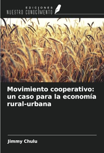 Movimiento cooperativo: un caso para la economía rural-urbana Movimiento cooperativo: un caso para la economía rural-urbana von Ediciones Nuestro Conocimiento