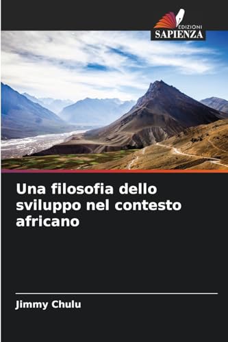 Una filosofia dello sviluppo nel contesto africano Una filosofia dello sviluppo nel contesto africano von Edizioni Sapienza