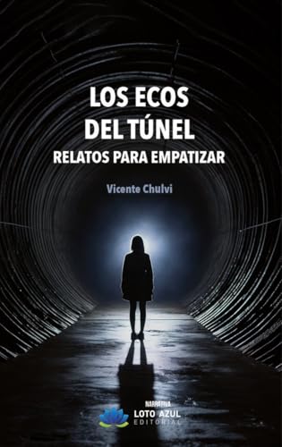 Los ecos del túnel: Relatos para empatizar (Narrativa, Band 69) von Loto Azul