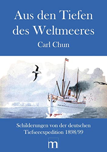 Aus den Tiefen des Weltmeeres: Schilderungen von der Deutschen Tiefsee-Expedition