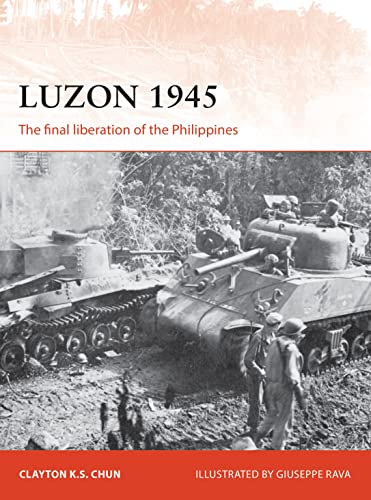 Luzon 1945: The final liberation of the Philippines (Campaign, Band 306)