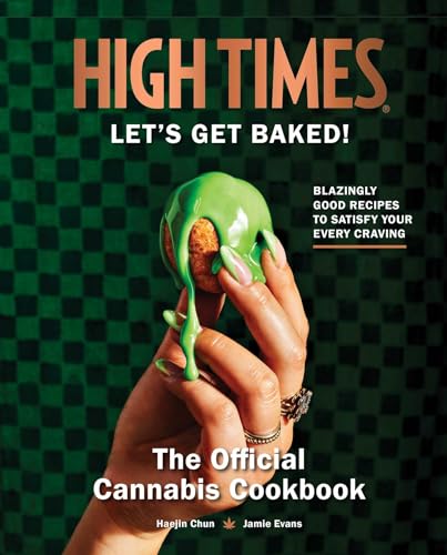 High Times: Let's Get Baked!: The Official Cannabis Cookbook von Insight Editions