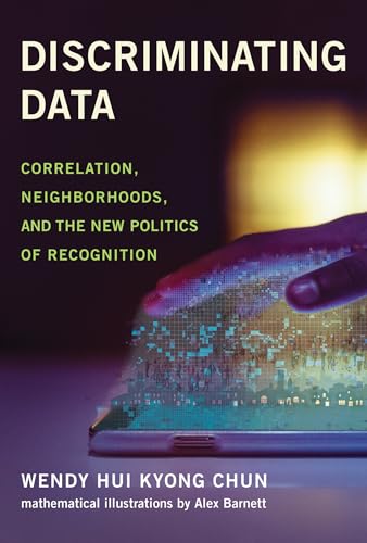 Discriminating Data: Correlation, Neighborhoods, and the New Politics of Recognition von The MIT Press