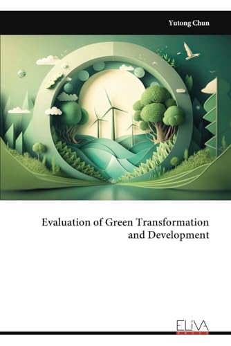 Evaluation of Green Transformation and Development von Eliva Press