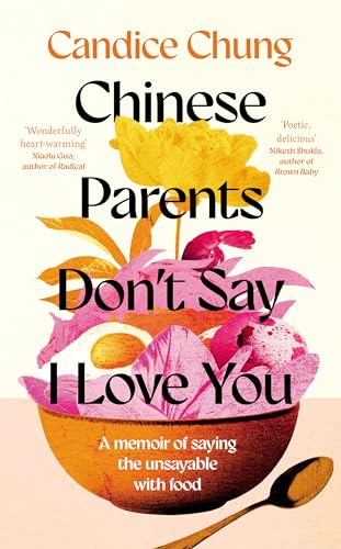 Chinese Parents Don't Say I Love You: A Memoir of Saying the Unsayable with Food von Elliott & Thompson