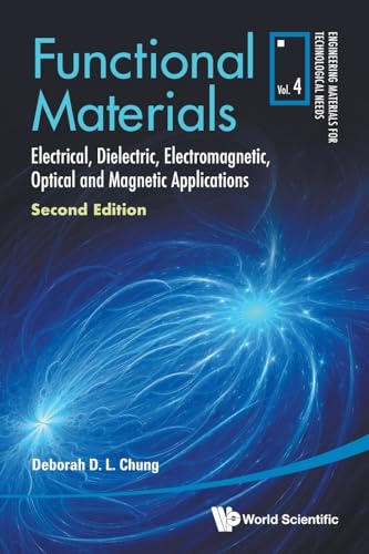 Functional Materials: Electrical, Dielectric, Electromagnetic, Optical And Magnetic Applications (second Edition) (Engineering Materials for Technological Needs, Band 4) von WSPC