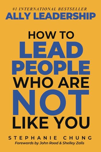Ally Leadership: How to Lead People Who Are Not Like You