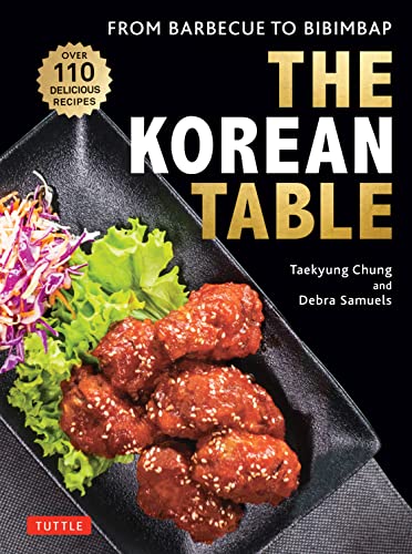 The Korean Table: From Barbecue to Bibimbap: Over 110 Delicious Recipes von Tuttle Publishing