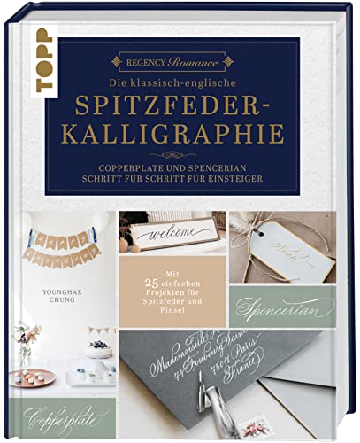 Regency Romance: Die klassisch-englische Spitzfeder-Kalligraphie: Copperplate und Spencerian. Schritt für Schritt für Einsteiger