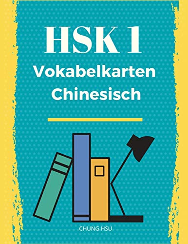 HSK 1 Vokabelkarten Chinesisch: HSK Vokabelbuch: Alle 150 Vorbereitung HSK-Prüfung: Übungsbuch der Schriftzeichen und Vokabeln des neuen HSK 1,2,3,4,5 and 6 von Independently Published