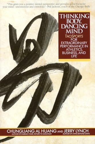 Thinking Body, Dancing Mind: Taosports for Extraordinary Performance in Athletics, Business, and Life von Bantam