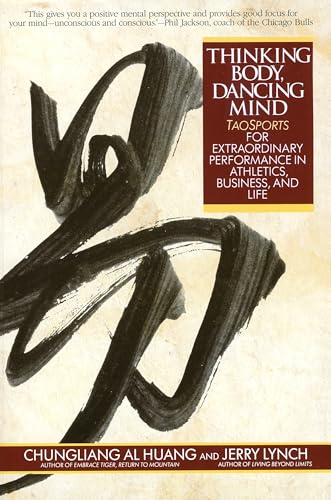 Thinking Body, Dancing Mind: Taosports for Extraordinary Performance in Athletics, Business, and Life von Bantam