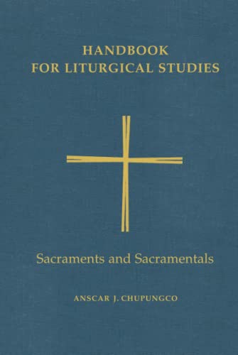 Handbook for Liturgical Studies, Volume IV: Sacraments and Sacramentals