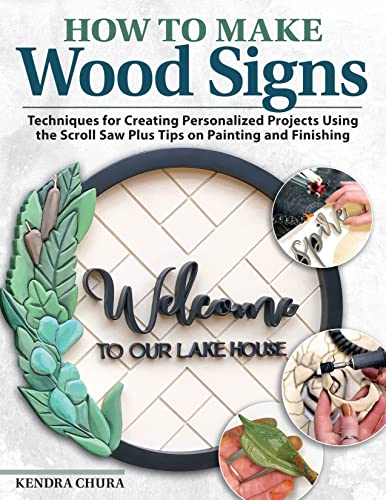 How to Make Wood Signs: Techniques for Creating Personalized Projects Using the Scroll Saw Plus Tips on Painting and Finishing von Fox Chapel Publishing