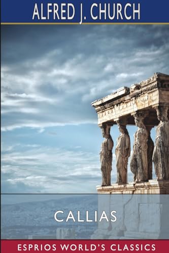 Callias (Esprios Classics): A Tale of the Fall of Athens von Blurb