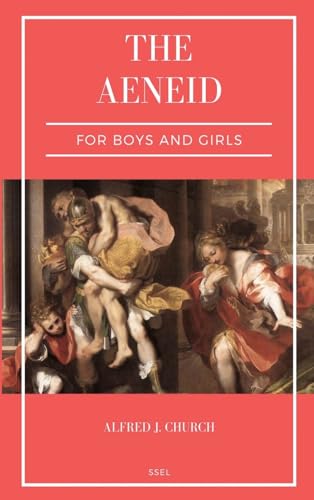 The Aeneid for Boys and Girls: Told from Virgil in simple language (Easy to Read Layout) von Ssel