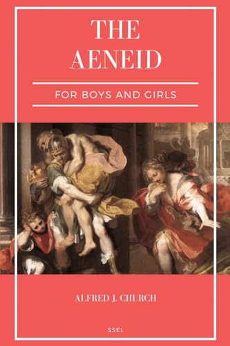 The Aeneid for Boys and Girls: Told from Virgil in simple language (Easy to Read Layout) von SSEL