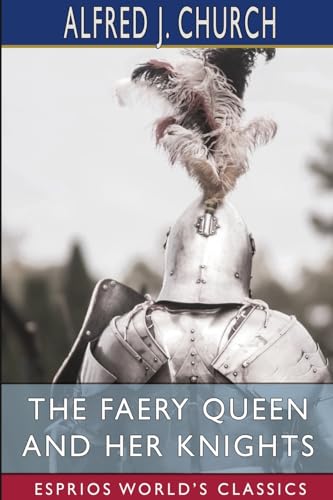 The Faery Queen and Her Knights (Esprios Classics) von Blurb