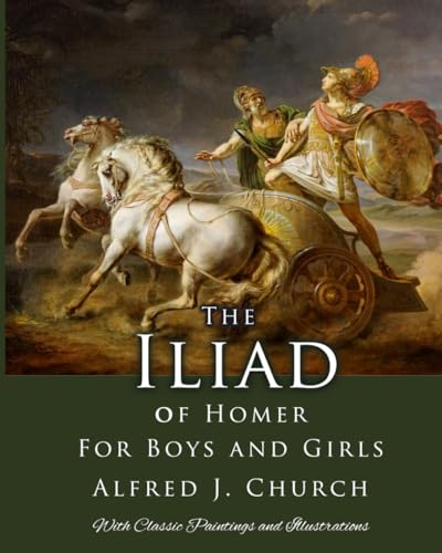 The Iliad for Boys and Girls: With Classic Paintings and Illustrations von ISBN Services, Inc.