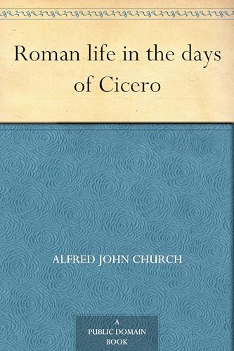 Roman Life in the Days of Cicero von Anson Street Press