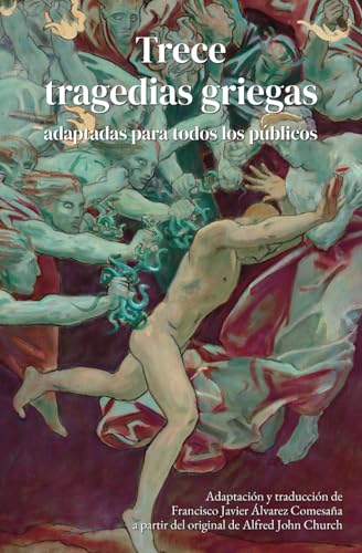 Trece tragedias griegas adaptadas para todos los públicos: Grandes tragedias de Esquilo, Sófocles y Eurípides (Los héroes) von Independently published
