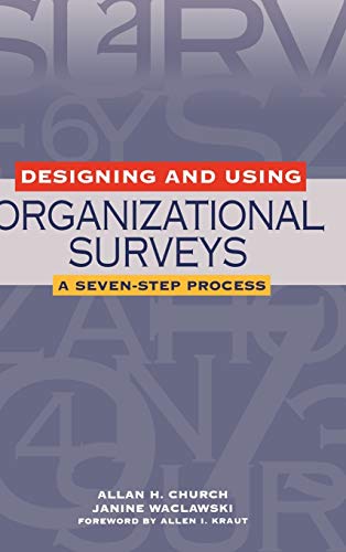 Designing and Using Organizational Surveys: A Seven-Step Process (Jossey Bass Business & Management Series)