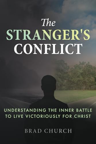 The Stranger's Conflict: Understanding the Inner Battle to Live Victoriously for Christ von selfpublishing.com