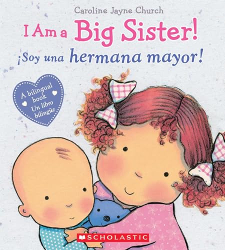 I Am a Big Sister! / iSoy una hermana mayor! (Bilingual) (Caroline Jayne Church)