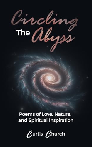 Circling The Abyss: Poems of Love, Nature, and Spiritual Inspiration von AuthorHouse